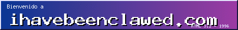 Bienvenido a ihavebeenclawed.com